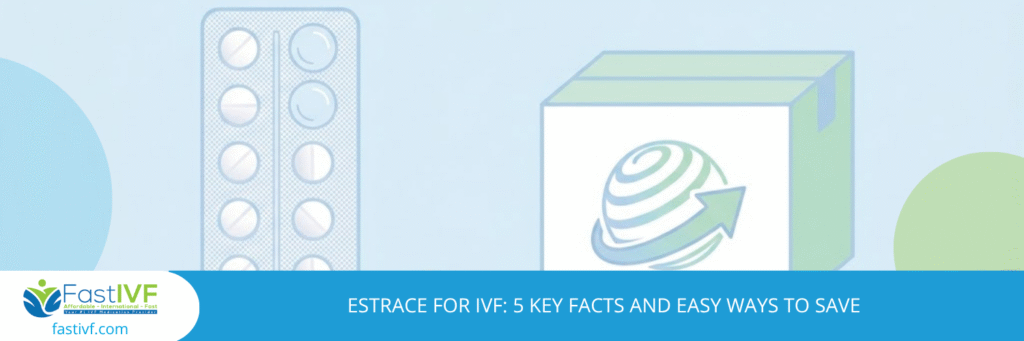 European estradiol tablets shipped internationally for IVF treatment
